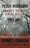 Peter Woodcock: Canada's Youngest Serial Killer