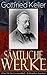Gesammelte Werke: Über 550 Titel in einem Buch: Romane + Erzählungen + Gedichte + Essays + Tagebücher + Briefe (German Edition)