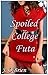 Spoiled College Futa (Futanari Erotica)