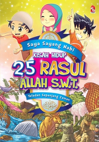 Saya Sayang Nabi: Kisah Hidup 25 Rasul Allah s.w.t.