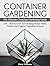 Container Gardening: The Ul...