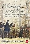 Washington's Secret War: The Hidden History of Valley Forge