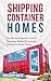 Shipping Container Homes: T...