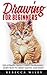 Drawing for Beginners by Rebecca Wiley