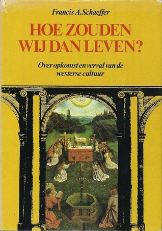 Hoe zouden wij dan leven? Over opkomst en verval van de westerse cultuur.