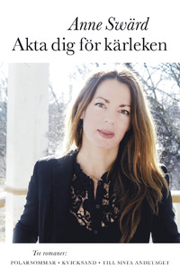 Akta dig för kärleken: tre romaner