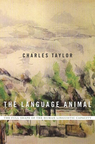 The Language Animal: The Full Shape of the Human Linguistic Capacity (Hardcover)