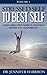 Stressed Self to Best Self: A Body Mind Spirit Guide to Creating a Happier and Healthier You Volume 1