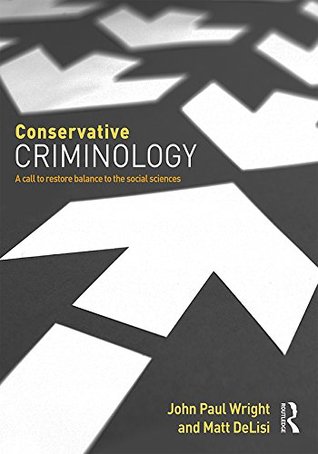 Conservative Criminology: A Call to Restore Balance to the Social Sciences (Kindle Edition)