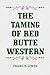 The Taming of Red Butte Western