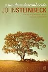 A Um Deus Desconhecido by John Steinbeck