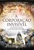 A Corporação Invisível
