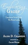 Embracing Grief: Leaning Into Loss to Find Life