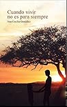 CUANDO VIVIR NO ES PARA SIEMPRE... (Spanish Edition) CUANDO VIVIR NO ES PARA SIEMPRE... (Spanish Edition)