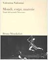 Mondi, corpi, materie. Teatri del secondo Novecento