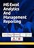 MS Excel Analytics And Management Reporting: Step by Step Guide to Learn Excel