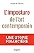 L'imposture de l'art contemporain: Une utopie financière (Essais) (French Edition)