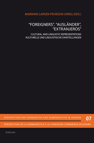 “Foreigners”: Cultural and Linguistic Representations./ “Ausländer”: kulturelle und linguistische Darstellungen / “Extranjeros”: representaciones culturales y lingüísticas (Paperback)