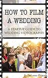 How To Film A Wed...