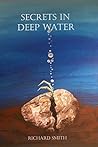 Secrets in Deep Water by Richard      Smith