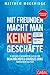 Mit Freunden macht man keine Geschäfte: 10 Business-Weisheiten, die Du für Dein nächstes großes Ding ignorieren solltest (Dein Business) (German Edition)