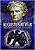 Augustus at War: The Struggle for the Pax Augusta