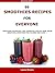 99 Smoothies Recipes For Ev...