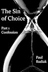 The Sin of Choice - Part 1: Confession The Sin of Choice - Part 1: Confession