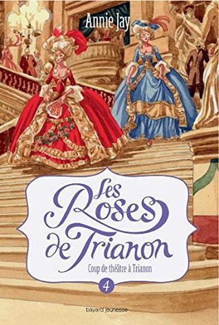 Coup de théâtre à Trianon (Les Roses de Trianon #4)
