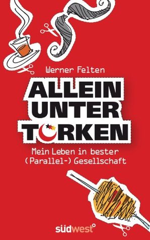 Allein unter Türken: Mitten drin statt von oben herab (Kindle Edition)