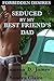 Seduced by My Best Friend's Dad (Forbidden Desires)