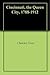 Cincinnati, the Queen City, 1788-1912