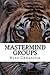 Mastermind Groups: Start & Succeed With Mastermind Groups
