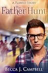 The Father Hunt by Becca J. Campbell The Father Hunt by Becca J. Campbell