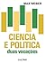 Ciência e Política - Duas Vocações by Max Weber Ciência e Política - Duas Vocações by Max Weber