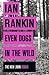 Even Dogs in the Wild by Ian Rankin