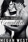 With Her Completely With Her Completely