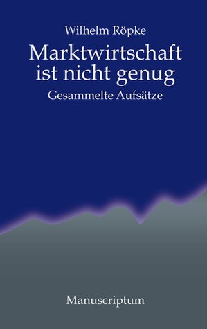 Marktwirtschaft ist nicht genug. Gesammelte Aufsätze (Hardcover)