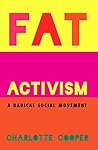 Fat Activism by Charlotte  Cooper