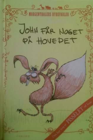 Morgenthalers dyrefabler, Pisselet at læse: John får noget på hovedet