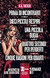 Prima di incontrarti - Dieci piccoli respiri - Una piccola bugia - Quattro secondi per perderti - Cinque ragioni per odiarti Prima di incontrarti - Dieci piccoli respiri - Una piccola bugia - Quattro secondi per perderti - Cinque ragioni per odiarti