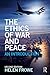 The Ethics of War and Peace: An Introduction (The Ethics of ...)