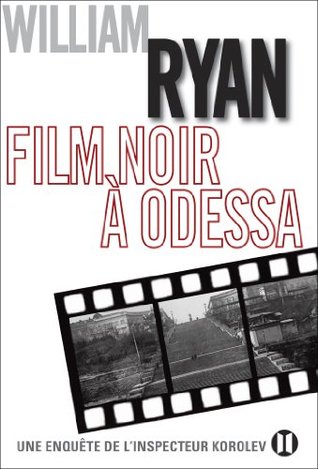 Film noir à Odessa: Une enquête de l'inspecteur Korolev (French Edition)