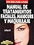 Manual de tratamientos faciales, manicure y maquillaje (Una guia paso a paso/ Coleccion como hacer bien y facilmente) (Spanish Edition)