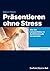 Präsentieren ohne Stress: Wie Sie Lampenfieber in Auftrittsfreude verwandeln (Kompakt. / Der schnelle und kompetente Ratgeber.) (German Edition)