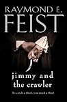 Jimmy and the Crawler by Raymond E. Feist