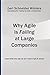 Why Agile is Failing at Large Companies: (and what you can do so it won't fail at yours)