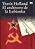 El archivero de la Lubianka by Travis Holland El archivero de la Lubianka by Travis Holland