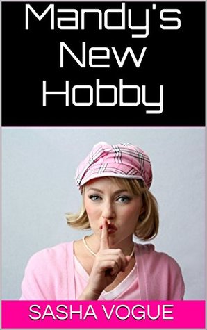 Mandy's New Hobby: (BBC, Good Girl Gone Bad, infidelity) (Mandy's Hobby Book 1)