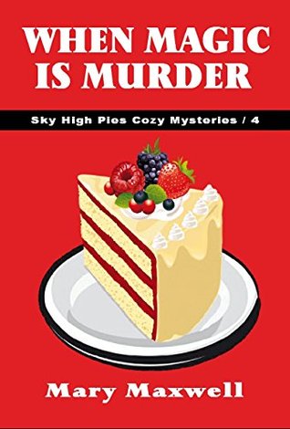 When Magic is Murder (Sky High Pies Mysteries #4)